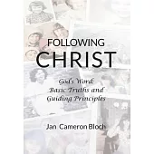 Following Christ: God’s Word: Basic Truths and Guiding Principles