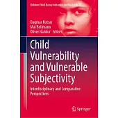 Child Vulnerability and Vulnerable Subjectivity: Interdisciplinary and Comparative Perspectives