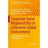 Corporate Social Responsibility in a Dynamic Global Environment: Sustainable Management in Challenging Times