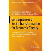 Consequences of Social Transformation for Economic Theory: Proceedings of the 2022 Euro-Asian Symposium on Economic Theory (Easet), Ekaterinburg, Russ