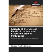 A Study of the Lexical Fields of Indians and Blacks in Colonial Portuguese
