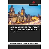 Amlo an Unproductive and Useless President?