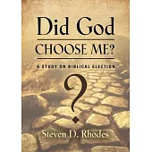 Did God Choose Me? A Study on Biblical Election