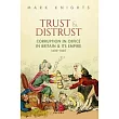 Trust and Distrust: Corruption in Office in Britain and Its Empire, 1600-1850