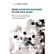 From Super Recognisers to the Face Blind: Why Are Some People Better at Recognising Faces?