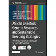 African Livestock Genetic Resources and Sustainable Breeding Strategies: Unlocking a Treasure Trove and Guide for Improved Productivity