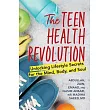 The Teen Health Revolution: Unlocking Lifestyle Secrets for the Mind, Body, and Soul