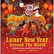 世界各國都如何過農曆新年?Lunar New Year Around the World: Celebrate the most colourful time of the year