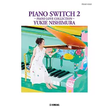 西村由紀江:Piano Switch 2 最新Love精選鋼琴譜
