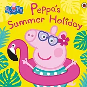 Peppa Pig：Peppa’s Summer Holiday 佩佩豬的暑假平裝繪本(外文書)