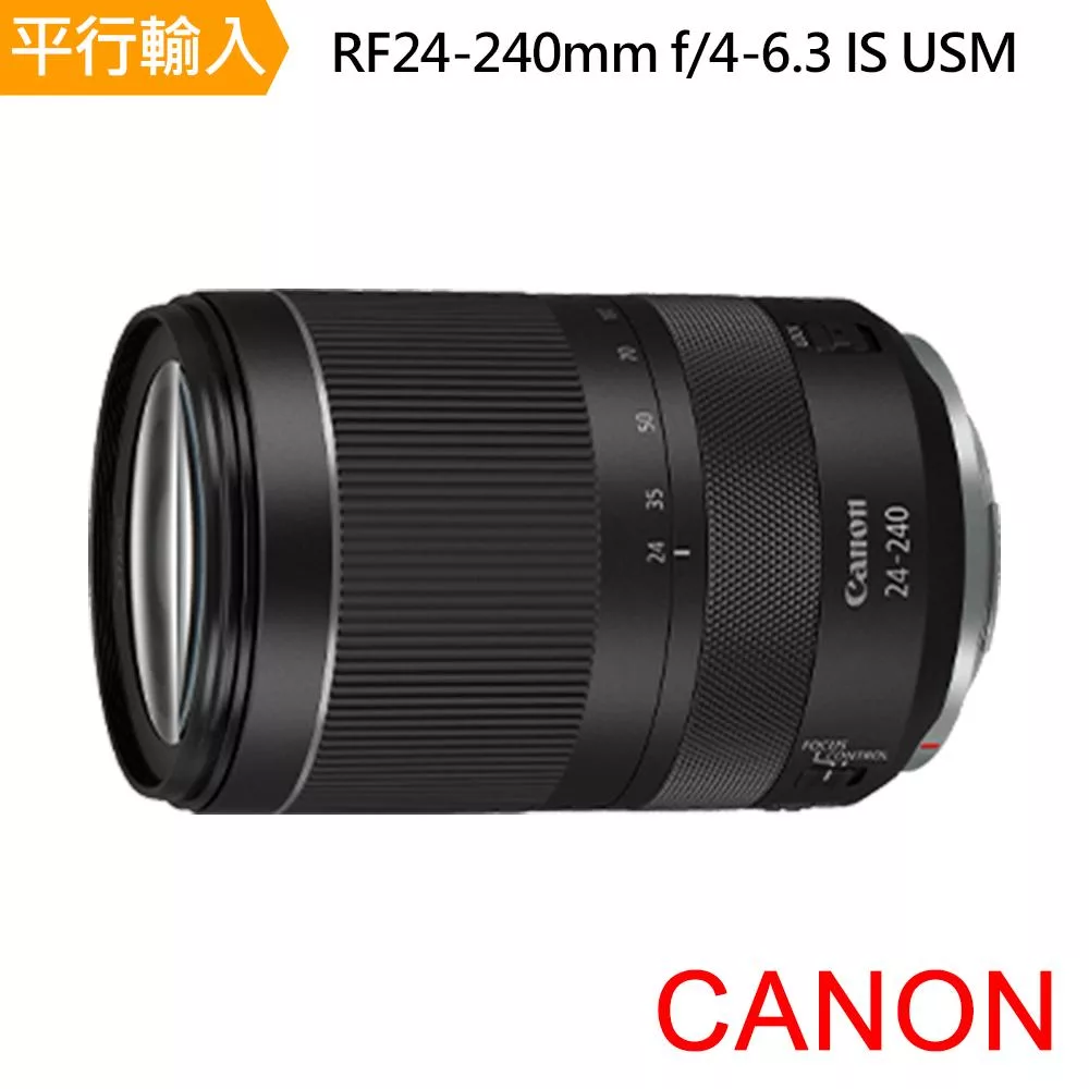 【Canon 佳能】RF24-240mm f/4-6.3 IS USM *(平行輸入)~送專屬拭鏡筆+減壓背帶